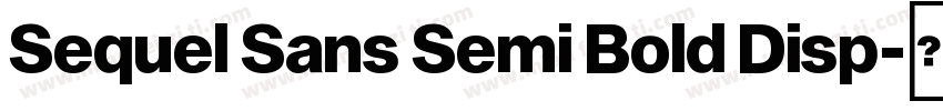 Sequel Sans Semi Bold Disp字体转换
